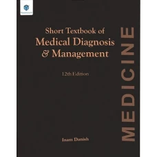 SHORT TEXTBOOK OF MEDICAL DIAGNOSIS AND MANAGEMENT BY MUHAMMAD INAM DANISH